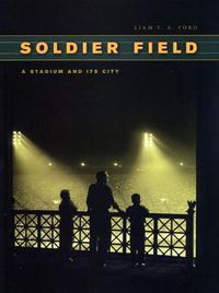 Cover image for Soldier Field: A Stadium and Its City