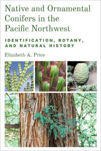 Cover image for Native and Ornamental Conifers of the Pacific Northwest: Identification, Botany and Natural History