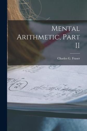 Cover image for Mental Arithmetic, Part II [microform]