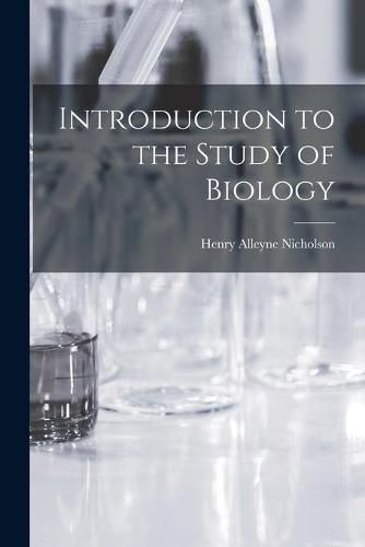 Cover image for Introduction to the Study of Biology [microform]