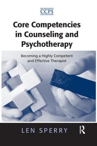 Cover image for Core Competencies in Counseling and Psychotherapy: Becoming a Highly Competent and Effective Therapist