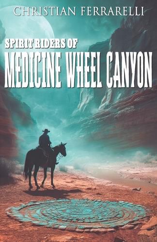 Cover image for Spirit Riders of Medicine Wheel Canyon