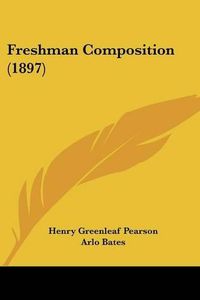 Cover image for Freshman Composition (1897)
