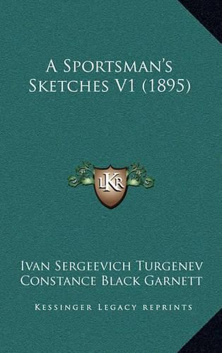 Cover image for A Sportsman's Sketches V1 (1895)