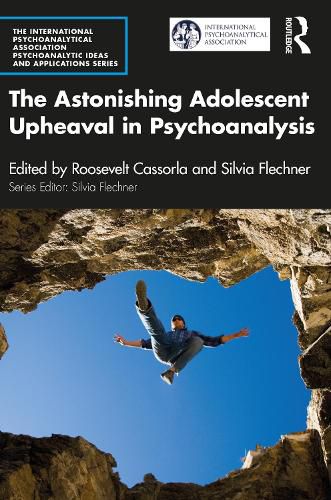 Cover image for The Astonishing Adolescent Upheaval in Psychoanalysis