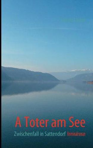 Cover image for A Toter am See: Zwischenfall in Sattendorf