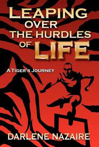 Cover image for Leaping Over the Hurdles of Life-A Tiger's Journey