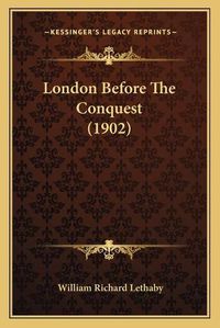 Cover image for London Before the Conquest (1902)