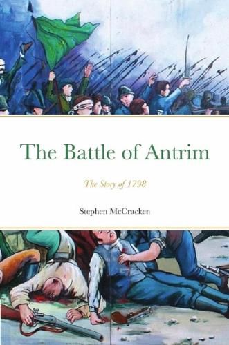 Cover image for The Battle of Antrim: The Story of 1798