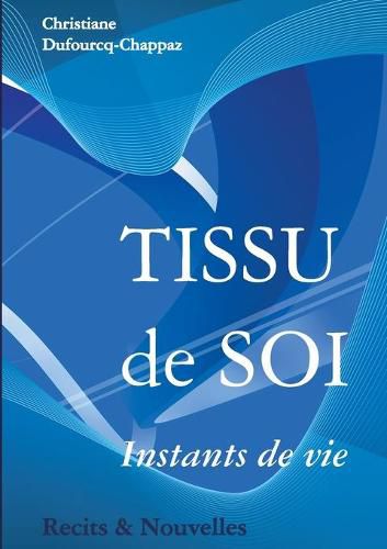 Cover image for Tissu de soi: Instants de vies