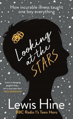 Cover image for Looking at the Stars: How incurable illness taught one boy everything