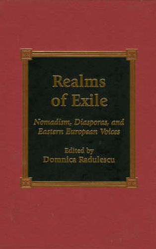 Realms of Exile: Nomadism, Diasporas, and Eastern European Voices