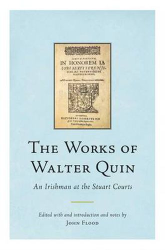 The Works of Walter Quin: An Irishman at the Stuart Courts