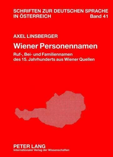 Cover image for Wiener Personennamen: Ruf-, Bei- Und Familiennamen Des 15. Jahrhunderts Aus Wiener Quellen