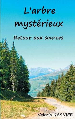 Cover image for L'arbre mysterieux: retour aux sources