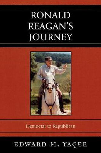 Cover image for Ronald Reagan's Journey: Democrat to Republican