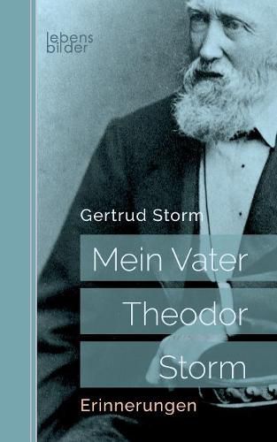 Mein Vater Theodor Storm: Erinnerungen