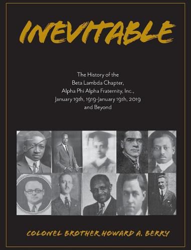 Inevitable: The History of the Beta Lambda Chapter, Alpha Phi Alpha Fraternity, Inc., January 19, 1919 - January 19, 2019 and Beyond