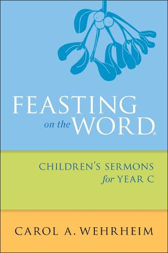 Cover image for Feasting on the Word Children's Sermons for Year C