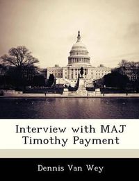 Cover image for Interview with Maj Timothy Payment