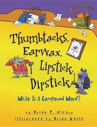 Cover image for Thumbtacks Earwax Lipstick Dipstick: More about Compound Words