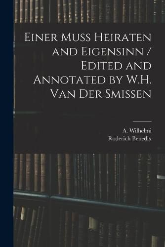 Cover image for Einer Muss Heiraten and Eigensinn / Edited and Annotated by W.H. Van Der Smissen