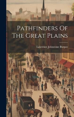 Cover image for Pathfinders Of The Great Plains