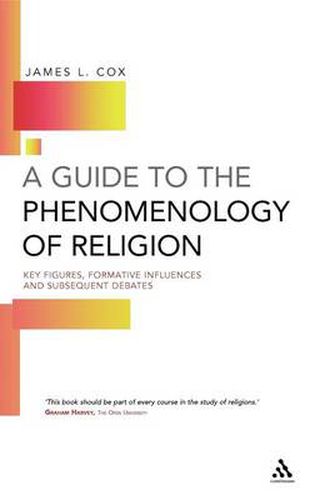 Cover image for A Guide to the Phenomenology of Religion: Key Figures, Formative Influences and Subsequent Debates