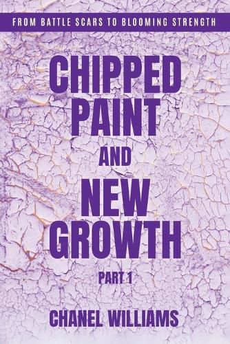 Cover image for Chipped Paint and New Growth- Part I