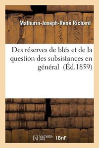 Cover image for Des Reserves de Bles Et de la Question Des Subsistances En General