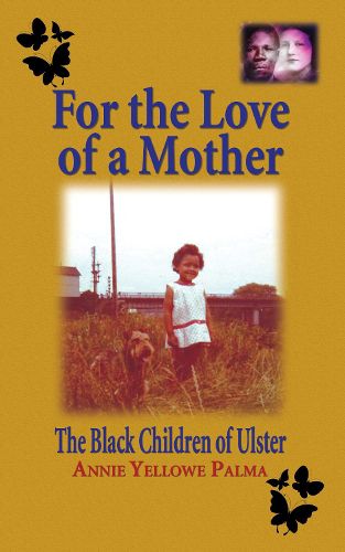 Cover image for For the love of a mother: The black children of Ulster