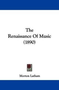 Cover image for The Renaissance of Music (1890)