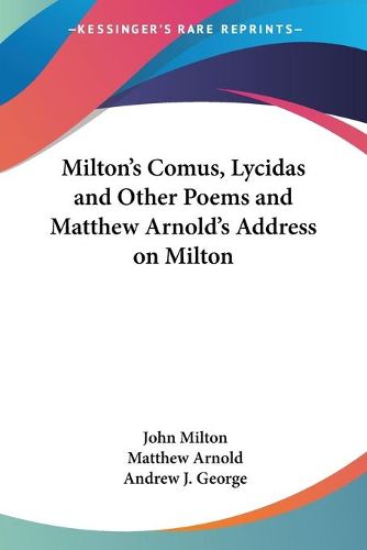 Cover image for Milton's Comus, Lycidas And Other Poems And Matthew Arnold's Address On Milton