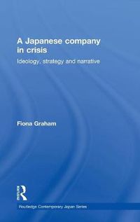 Cover image for Japanese Company in Crisis: Ideology, strategy and narrative