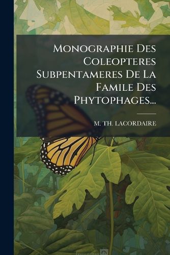 Cover image for Monographie Des Coleopteres Subpentameres De La Famile Des Phytophages...