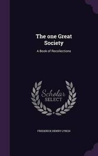 Cover image for The One Great Society: A Book of Recollections