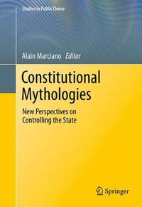 Cover image for Constitutional Mythologies: New Perspectives on Controlling the State