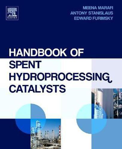 Cover image for Handbook of Spent Hydroprocessing Catalysts: Regeneration, Rejuvenation, Reclamation, Environment and Safety