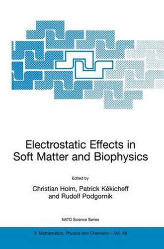 Electrostatic Effects in Soft Matter and Biophysics: Proceedings of the NATO Advanced Research Workshop on Electrostatic Effects in Soft Matter and Biophysics Les Houches, France 1-13 October 2000