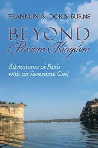 Cover image for Beyond Possum Kingdom: Adventures of Faith with an Awesome God