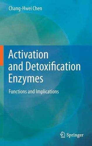 Activation and Detoxification Enzymes: Functions and Implications