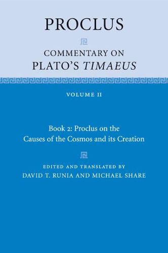 Proclus: Commentary on Plato's Timaeus: Volume 2, Book 2: Proclus on the Causes of the Cosmos and its Creation