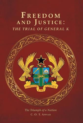 Cover image for Freedom and Justice: The Trial of General K: The Triumph of a Nation