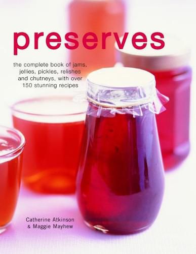 Cover image for Preserves: The complete book of jams, jellies, pickles, relishes and chutneys, with over 150 stunning recipes