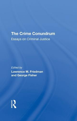 The Crime Conundrum: Essays on Criminal Justice