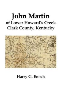 Cover image for John Martin of Lower Howard's Creek, Clark County, Kentucky