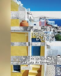 Cover image for Practica Dibujo - XL Libro de ejercicios 27: La isla de Santorini