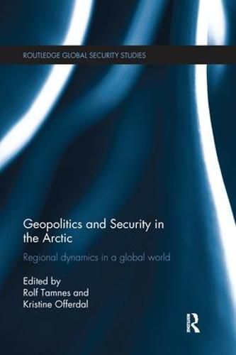 Cover image for Geopolitics and Security in the Arctic: Regional dynamics in a global world