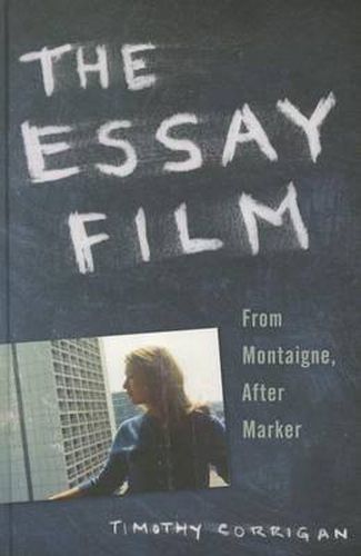 Cover image for The Essay Film: From Montaigne, After Marker