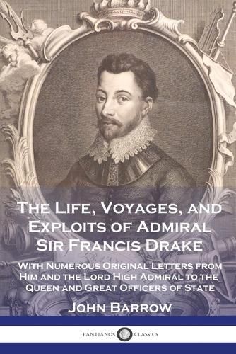 Cover image for The Life, Voyages, and Exploits of Admiral Sir Francis Drake